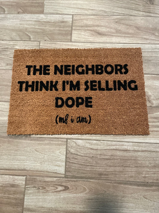 The Neighbors Think I'm Selling Dope Doormat