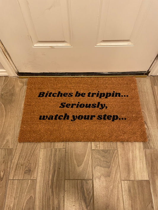 Bitches Be Trippin Doormat