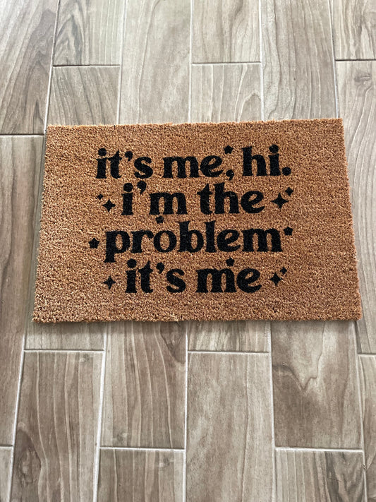 It's Me, Hi. I'm The Problem, It's Me Doormat