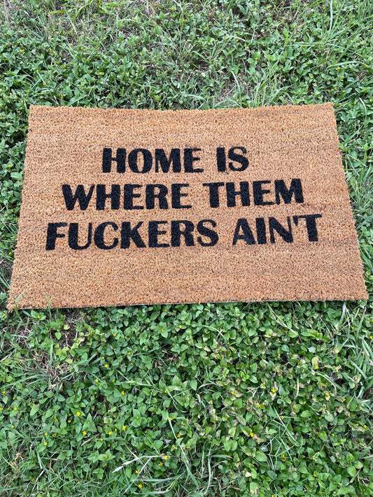 Home Is Where Them Fuckers Ain't Doormat