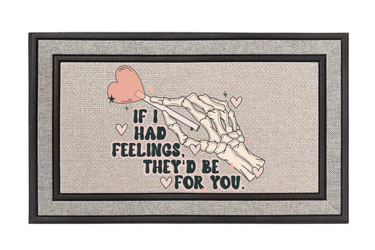 If I Had Feelings, They'd Be For You Valentine's Day Doormat